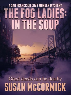 cover image of The Fog Ladies: In the Soup